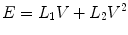 
$$ E={L}_1V+{L}_2{V}^2 $$
