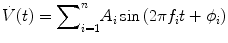 
$$ \dot{V}(t)={\displaystyle \sum}_{i=1}^n{A}_i \sin \left(2\pi {f}_it+{\phi}_i\right) $$
