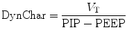 
$$ \mathrm{DynChar}=\frac{V_{\mathrm{T}}}{\mathrm{PIP}-\mathrm{PEEP}} $$
