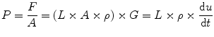 
$$ P=\frac{F}{A}=\left(L\times A\times \rho \right)\times G=L\times \rho \times \frac{\mathrm{d}u}{\mathrm{d}t} $$
