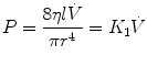 
$$ P=\frac{8\eta l\dot{V}}{\pi {r}^4}={K}_1\dot{V} $$
