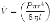 
$$ \dot{V}=\left(\frac{P\pi {r}^4}{8\kern0.24em \eta l}\right) $$
