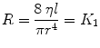 
$$ R=\frac{8\kern0.24em \eta l}{\pi {r}^4}={K}_1 $$
