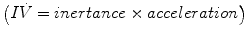 
$$ \left(I\dot{V}= inertance\times acceleration\right) $$
