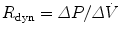 
$$ {R}_{\mathrm{dyn}}=\varDelta P/\varDelta \dot{V} $$
