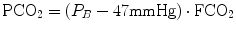 
$$ {\mathrm{PCO}}_2=\left({P}_B-47\mathrm{mmHg}\right)\cdot {\mathrm{FCO}}_2 $$
