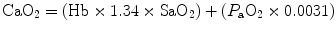 
$$ {\mathrm{CaO}}_2=\left(\mathrm{H}\mathrm{b}\times 1.34\times {\mathrm{SaO}}_2\right)+\left({P}_{\mathrm{a}}{\mathrm{O}}_2\times 0.0031\right) $$
