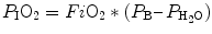 
$$ {P}_{\mathrm{I}}{\mathrm{O}}_2=Fi{\mathrm{O}}_2*\left({P}_{\mathrm{B}}\kern0.1em \hbox{--} \kern0.2em {P}_{{\mathrm{H}}_2\mathrm{O}}\right) $$
