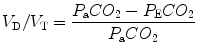 
$$ {V}_{\mathrm{D}}/{V}_{\mathrm{T}}=\frac{P_{\mathrm{a}}C{O}_2-{P}_{\mathrm{E}}C{O}_2}{P_{\mathrm{a}}C{O}_2} $$
