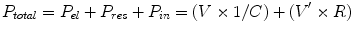 
$$ {P}_{total}={P}_{el}+{P}_{res}+{P}_{in}=\left(V\times 1/C\right)+\left({V}^{\prime}\times R\right) $$
