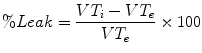 
$$ \% Leak=\frac{V{T}_i-V{T}_e}{V{T}_e}\times 100 $$
