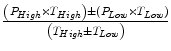 
$$ \frac{\left({P}_{High}\times {T}_{High}\right)\pm \left({P}_{Low}\times {T}_{Low}\right)}{\left({T}_{High}\pm {T}_{Low}\right)} $$
