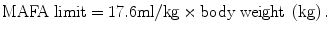 
$$ \mathrm{MAFA}\;\mathrm{limit}=17.6\mathrm{ml}/\mathrm{kg}\times \mathrm{body}\;\mathrm{weight}\;\left(\mathrm{kg}\right). $$
